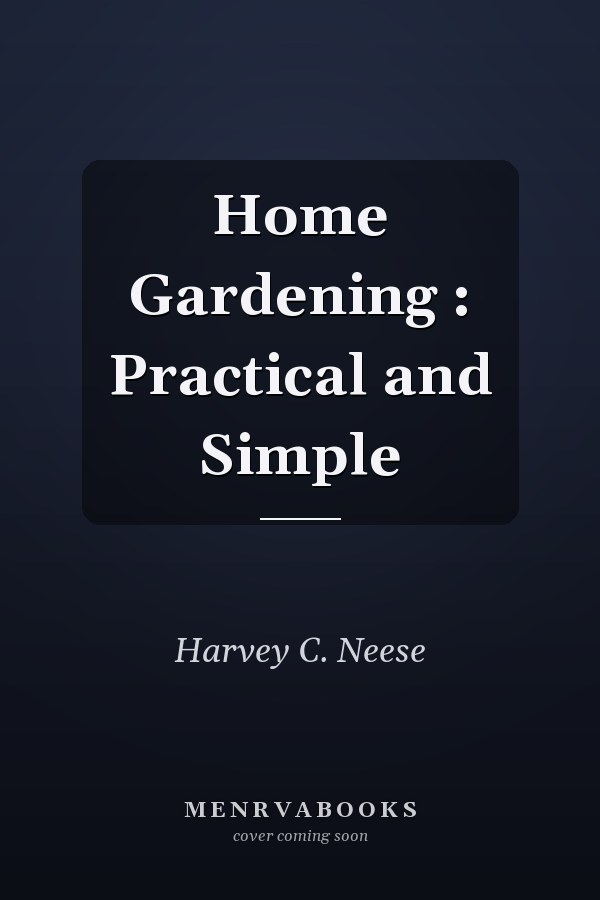 Home Gardening : Practical and Simple