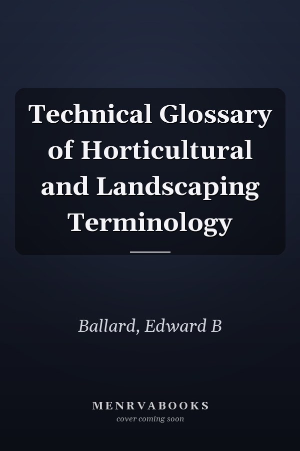 Technical Glossary of Horticultural and Landscaping Terminology