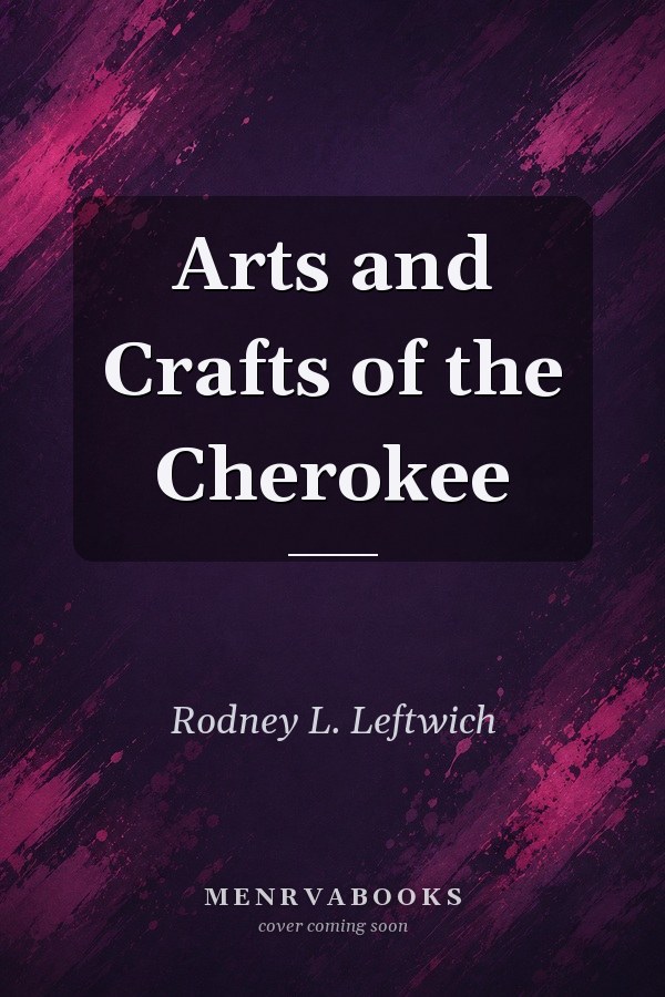 Arts and Crafts of the Cherokee