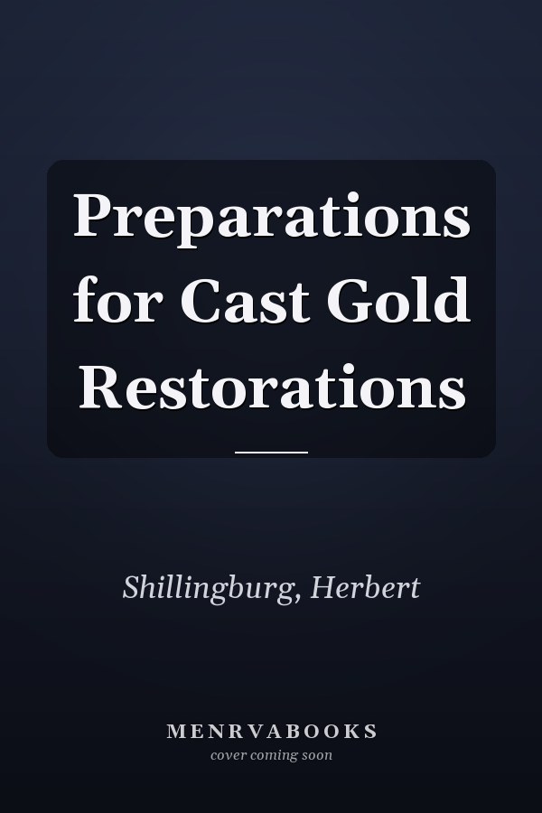 Preparations for Cast Gold Restorations