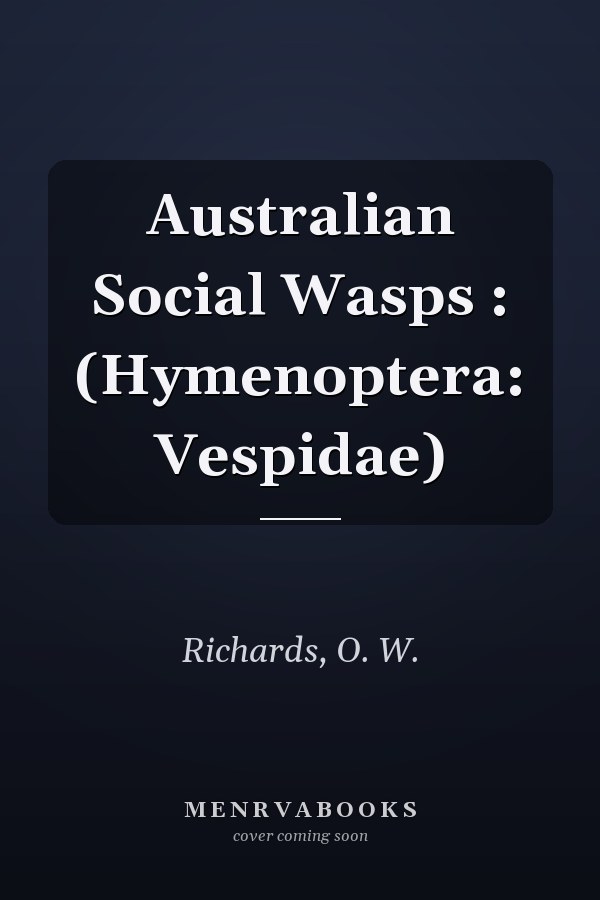 Australian Social Wasps : (Hymenoptera: Vespidae)