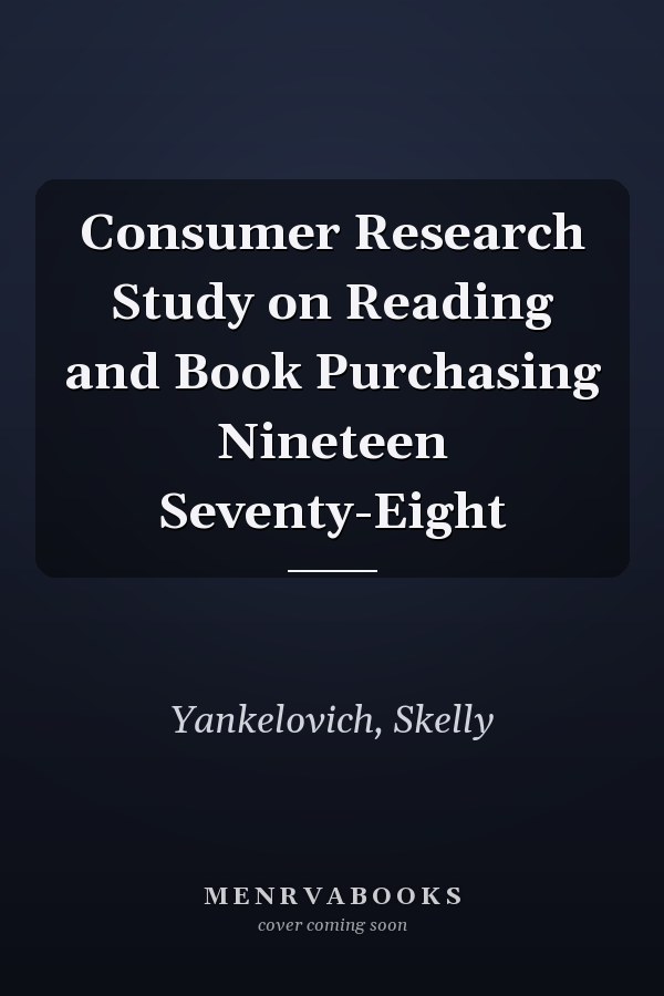 Consumer Research Study on Reading and Book Purchasing Nineteen Seventy-Eight