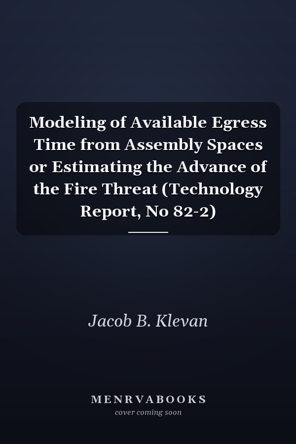 Modeling of Available Egress Time from Assembly Spaces or Estimating the Advance of the Fire Threat (Technology Report, No 82-2)