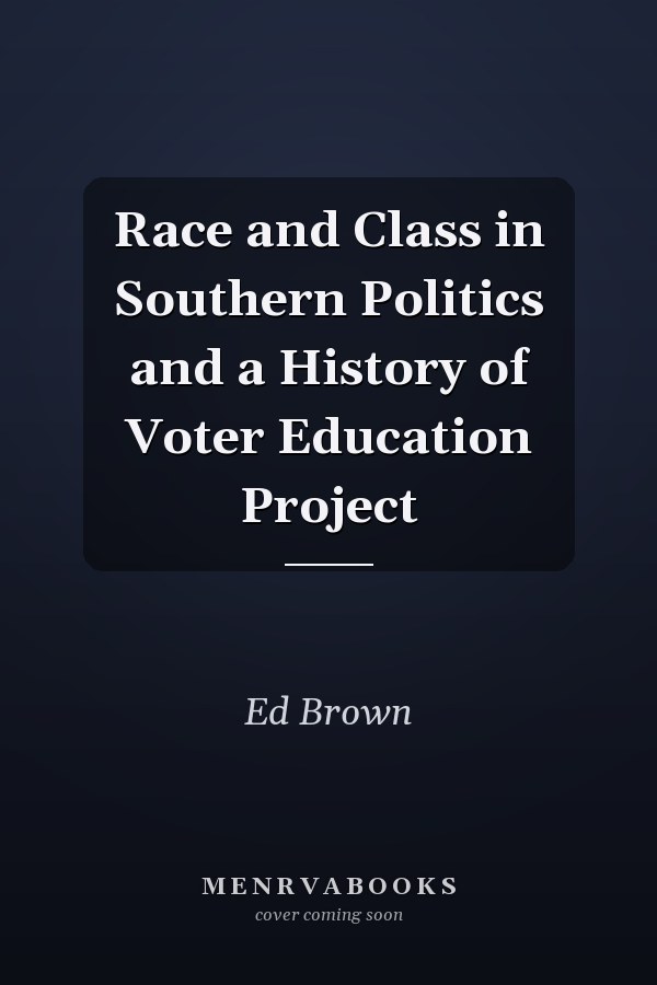 Race and Class in Southern Politics and a History of Voter Education Project