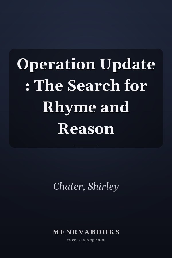 Operation Update : The Search for Rhyme and Reason