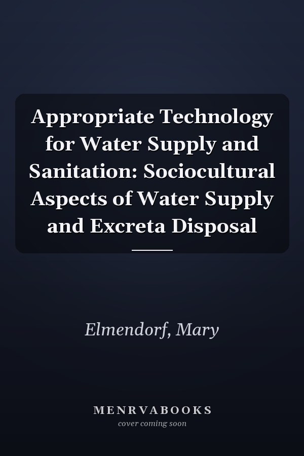 Appropriate Technology for Water Supply and Sanitation: Sociocultural Aspects of Water Supply and Excreta Disposal