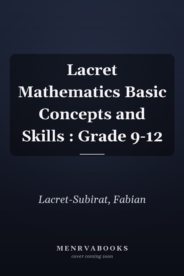 Lacret Mathematics Basic Concepts and Skills : Grade 9-12