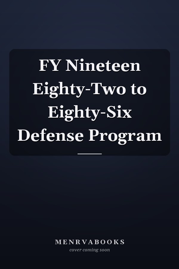 FY Nineteen Eighty-Two to Eighty-Six Defense Program
