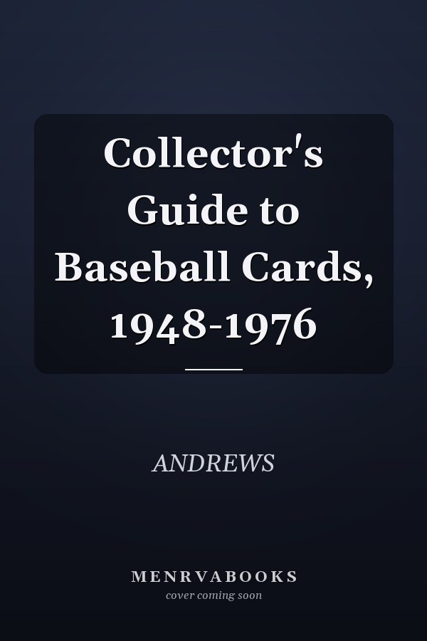 Collector's Guide to Baseball Cards, 1948-1976