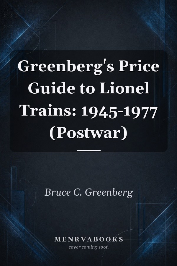Greenberg's Price Guide to Lionel Trains: 1945-1977 (Postwar)