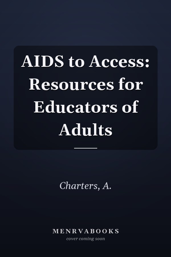 AIDS to Access: Resources for Educators of Adults
