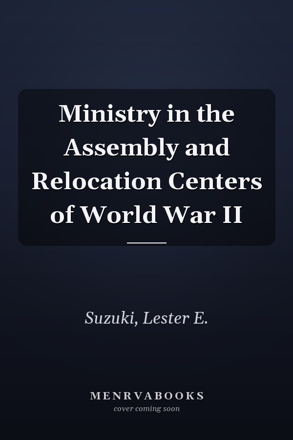 Ministry in the Assembly and Relocation Centers of World War II