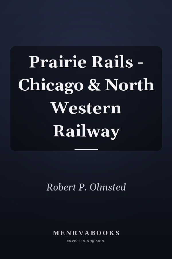 Prairie Rails - Chicago & North Western Railway