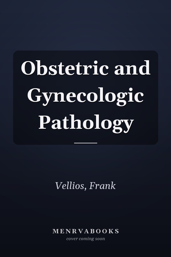 Obstetric and Gynecologic Pathology
