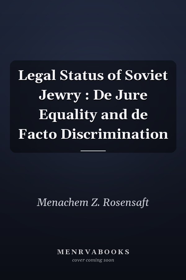 Legal Status of Soviet Jewry : De Jure Equality and de Facto Discrimination
