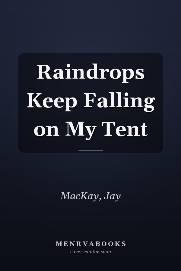 Raindrops Keep Falling on My Tent