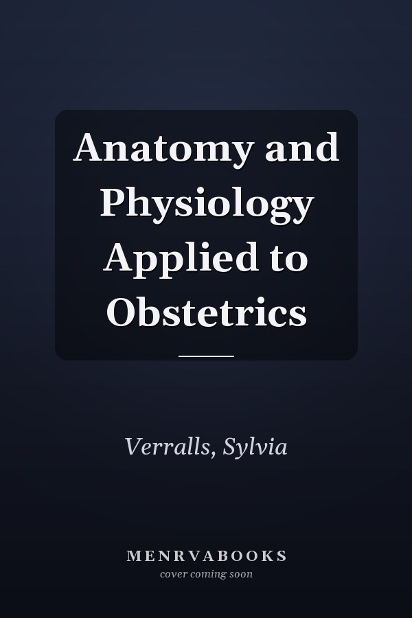 Anatomy and Physiology Applied to Obstetrics