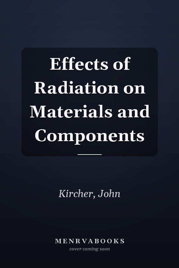 Effects of Radiation on Materials and Components