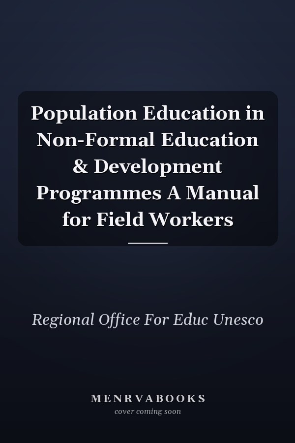 Population Education in Non-Formal Education & Development Programmes A Manual for Field Workers