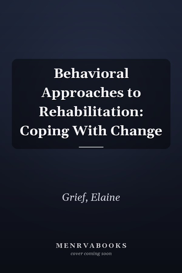 Behavioral Approaches to Rehabilitation: Coping With Change
