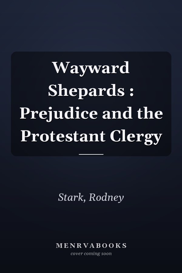 Wayward Shepards : Prejudice and the Protestant Clergy