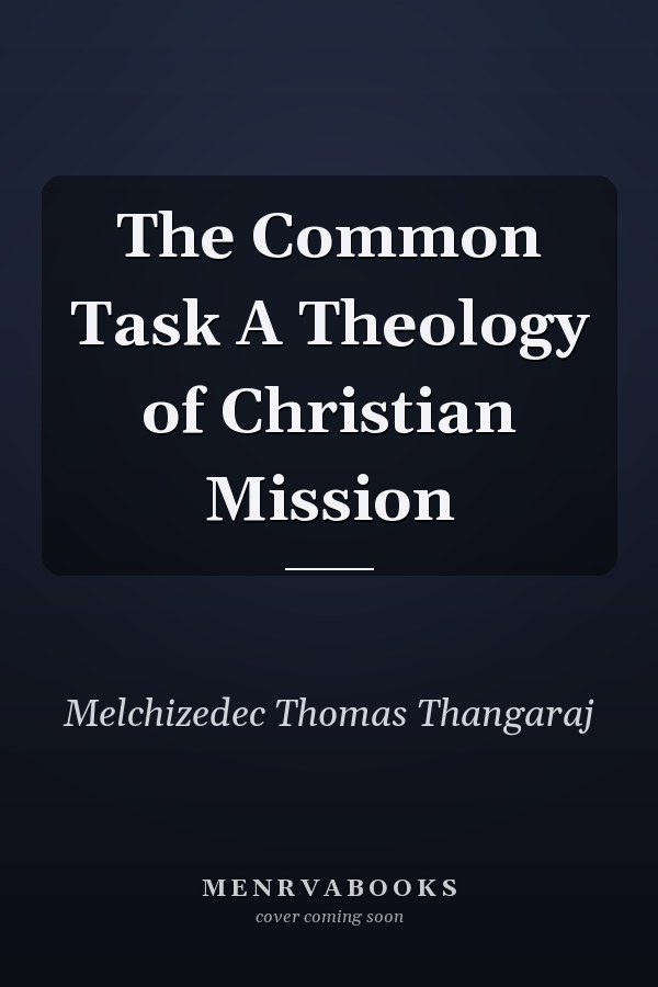 The Common Task A Theology of Christian Mission