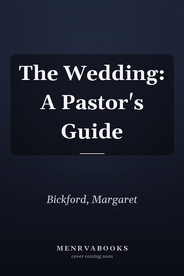 The Wedding: A Pastor's Guide