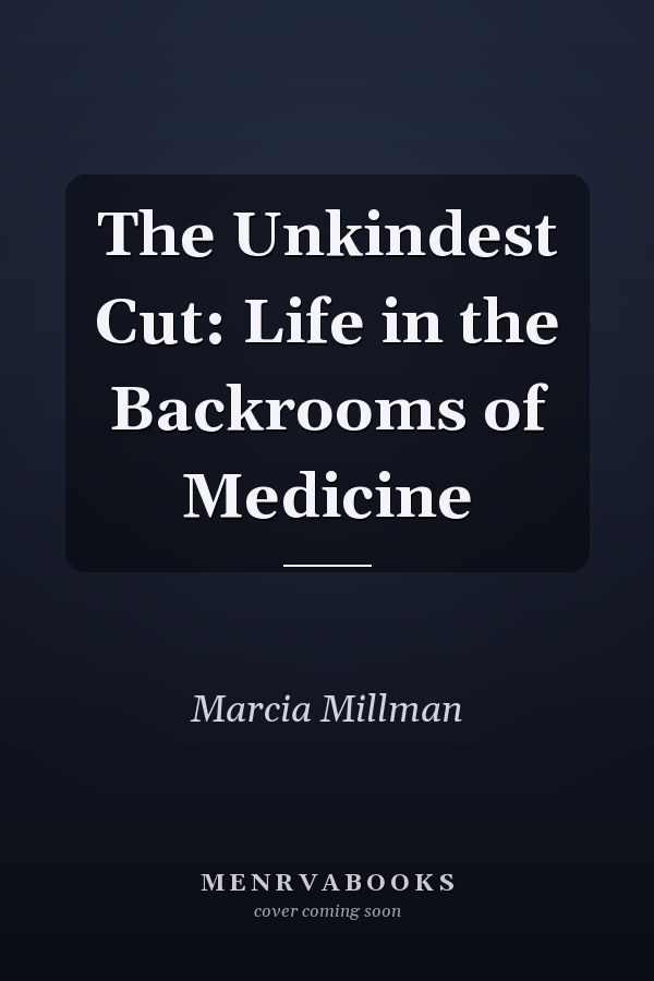The Unkindest Cut: Life in the Backrooms of Medicine
