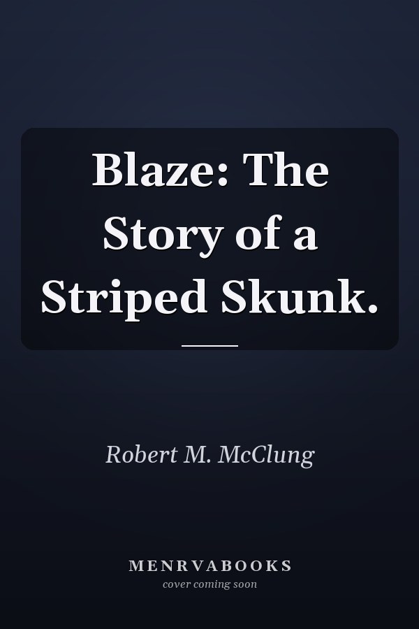 Blaze: The Story of a Striped Skunk.