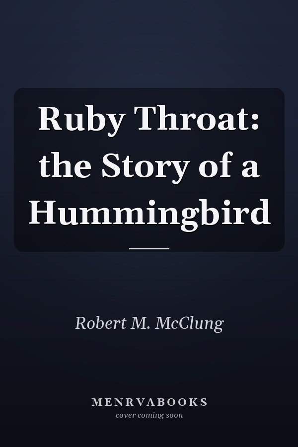 Ruby Throat: the Story of a Hummingbird