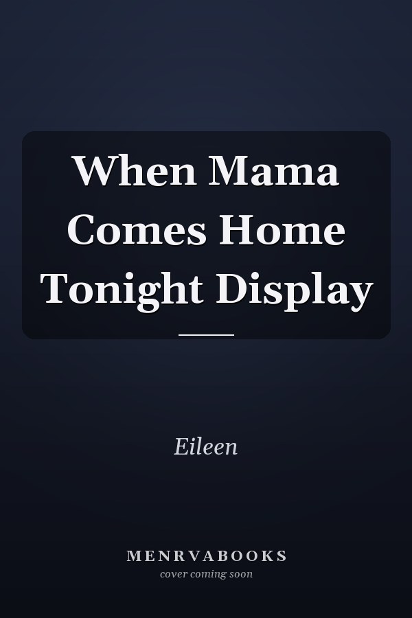 When Mama Comes Home Tonight Display