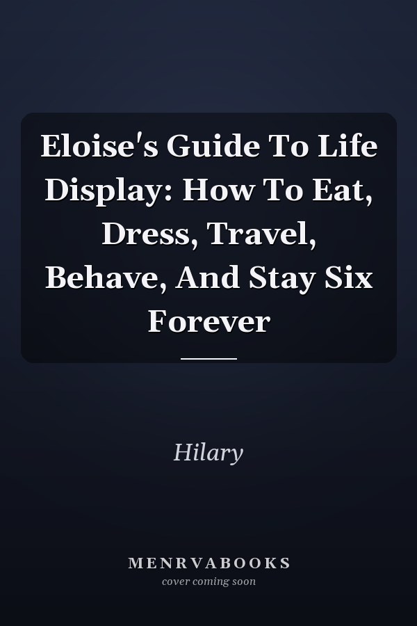 Eloise's Guide To Life Display: How To Eat, Dress, Travel, Behave, And Stay Six Forever