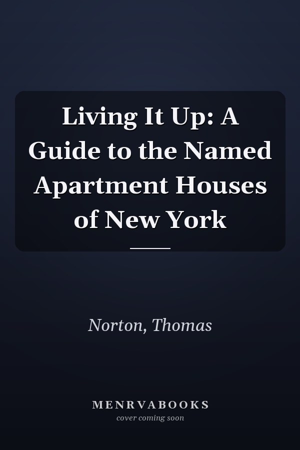 Living It Up: A Guide to the Named Apartment Houses of New York
