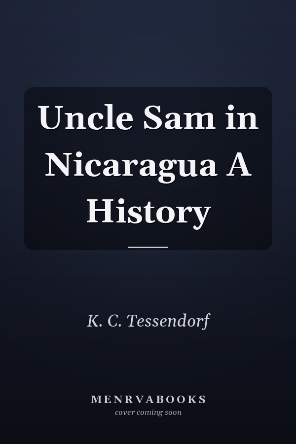Uncle Sam in Nicaragua A History