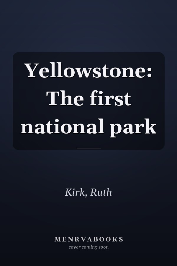 Yellowstone: The first national park