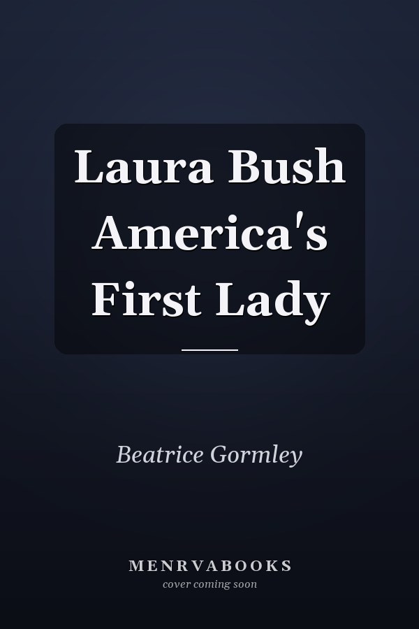 Laura Bush America's First Lady