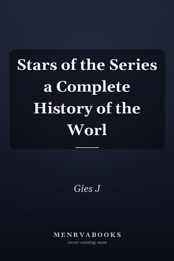 Stars of the Series a Complete History of the Worl