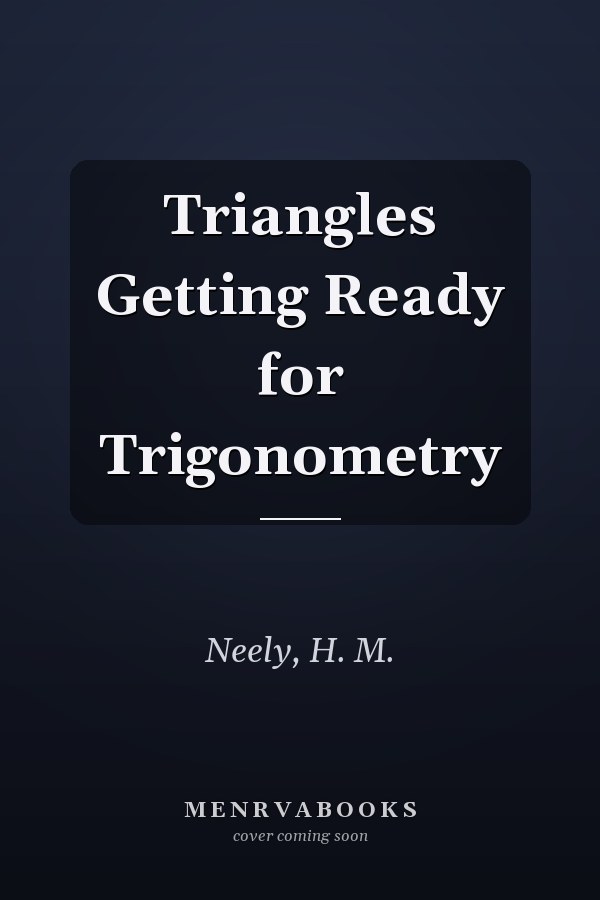 Triangles Getting Ready for Trigonometry