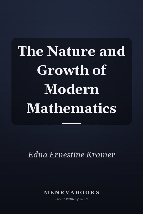 The Nature and Growth of Modern Mathematics