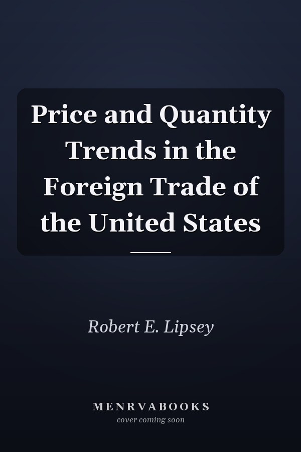 Price and Quantity Trends in the Foreign Trade of the United States