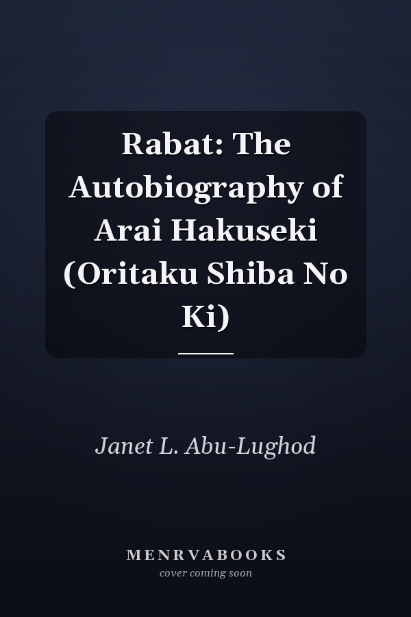 Rabat: The Autobiography of Arai Hakuseki (Oritaku Shiba No Ki)