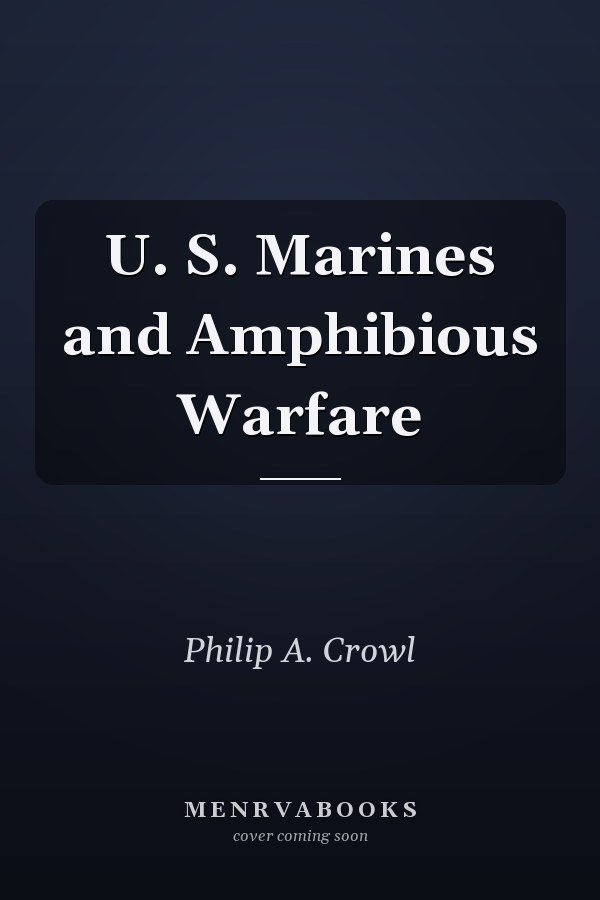 U. S. Marines and Amphibious Warfare