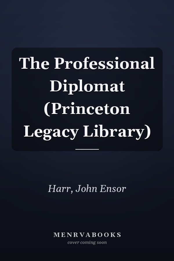 The Professional Diplomat (Princeton Legacy Library)