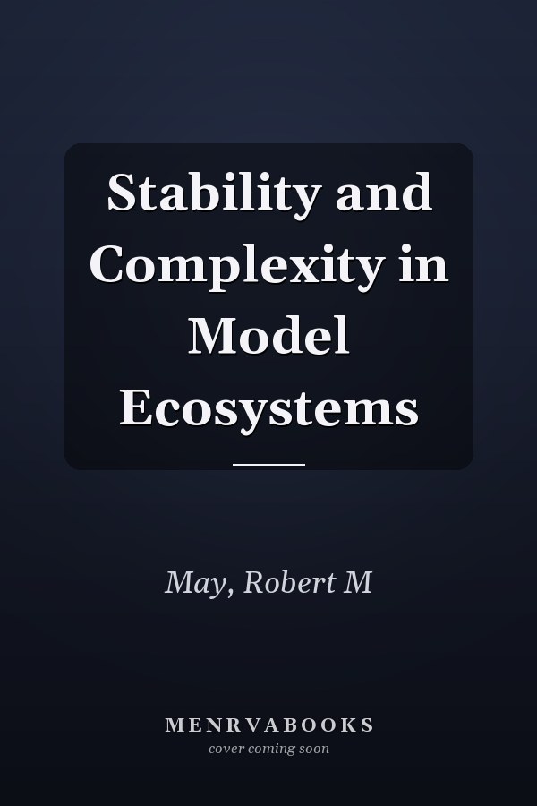 Stability and Complexity in Model Ecosystems