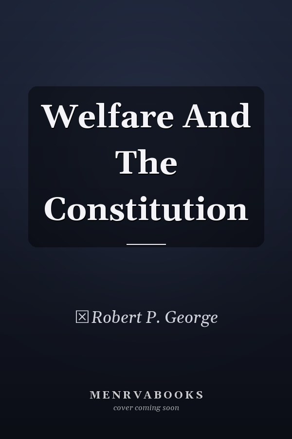 Welfare And The Constitution