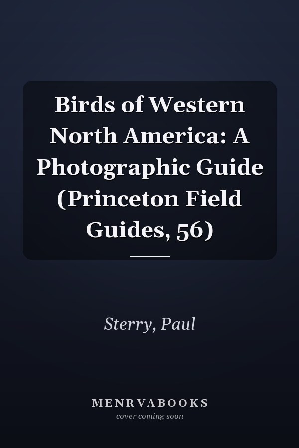 Birds of Western North America: A Photographic Guide (Princeton Field Guides, 56)