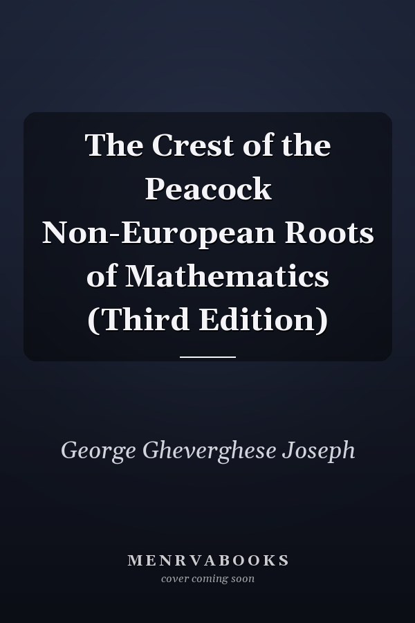 The Crest of the Peacock Non-European Roots of Mathematics (Third Edition)