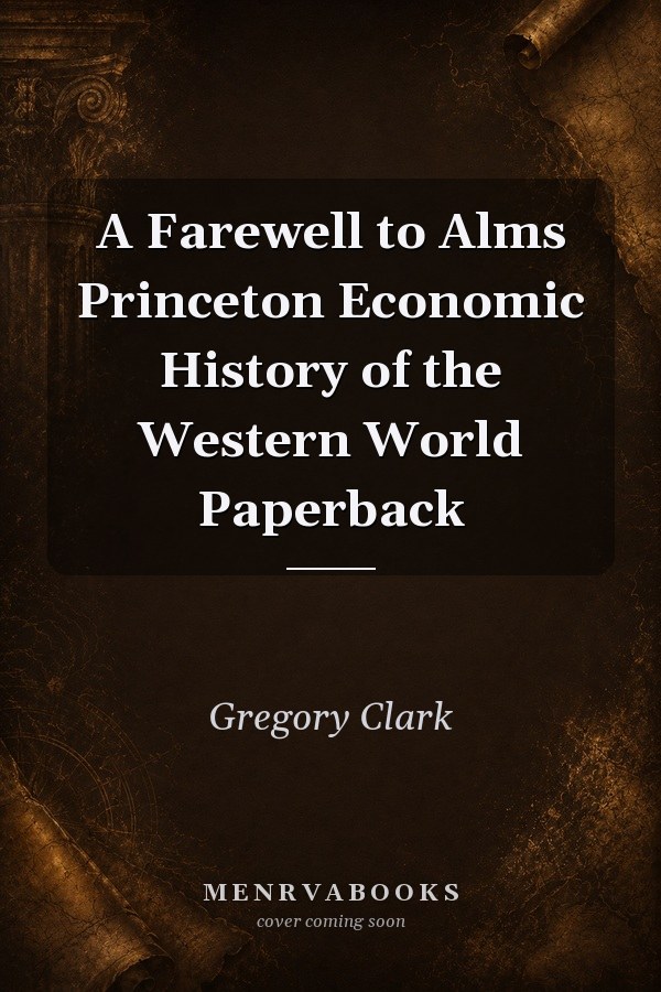 A Farewell to Alms                            Princeton Economic History of the Western World Paperback