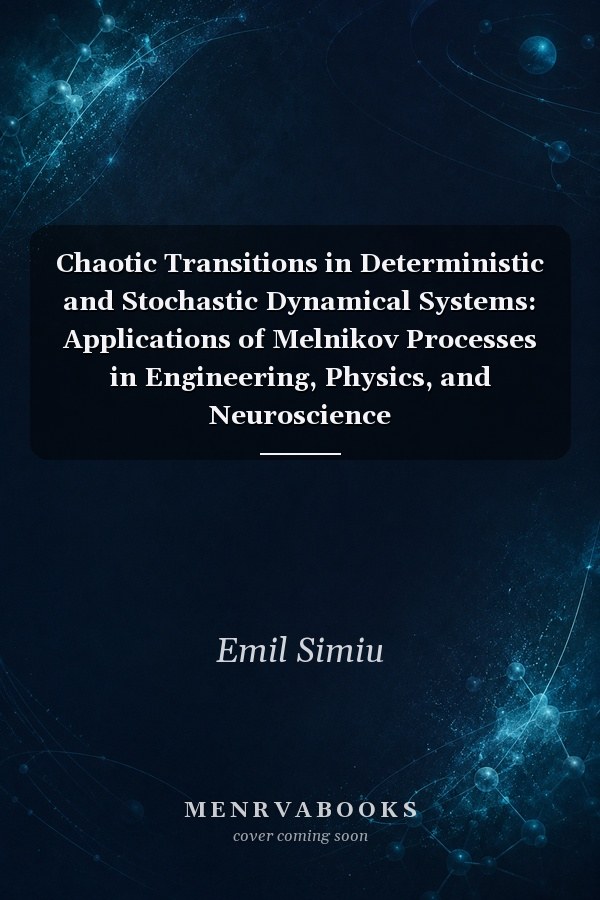 Chaotic Transitions in Deterministic and Stochastic Dynamical Systems: Applications of Melnikov Processes in Engineering, Physics, and Neuroscience