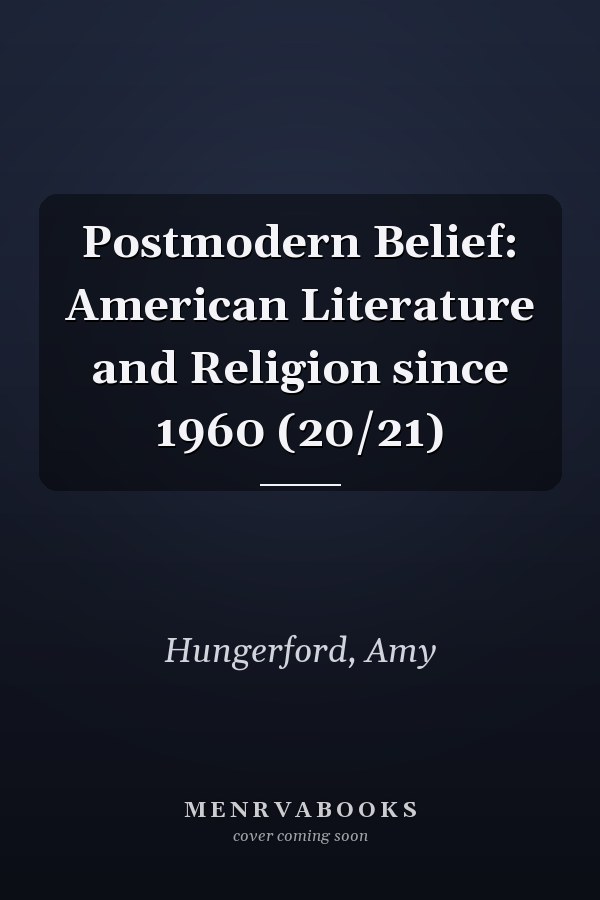 Postmodern Belief: American Literature and Religion since 1960 (20/21)